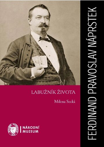 Obálka knihy Ferdinand Pravoslav Náprstek: Labužník života
