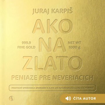 Obálka audioknihy Ako na zlato – Peniaze pre neveriacich