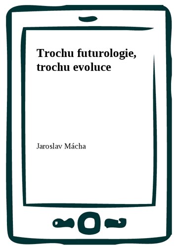 Obálka knihy Trochu futurologie, trochu evoluce