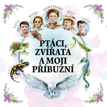Obálka audioknihy Ptáci, zvířata a moji příbuzní