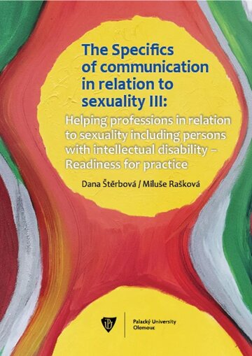 Obálka knihy The Specifics of communication in relation to sexuality III. Helping professions in relation to sexuality including persons with intellectual disabili