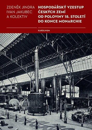 Obálka knihy Hospodářský vzestup českých zemí od poloviny 18. století do konce monarchie