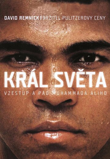 Obálka knihy Král světa: vzestup a pád Muhammada Ali
