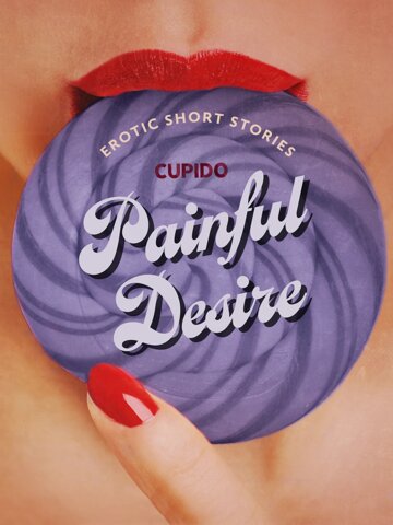 Obálka knihy Painful Desire - And Other Erotic Short Stories from Cupido