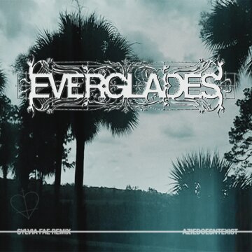 Obálka uvítací melodie Everglades (Sylvia Fae Remix) (Explicit)