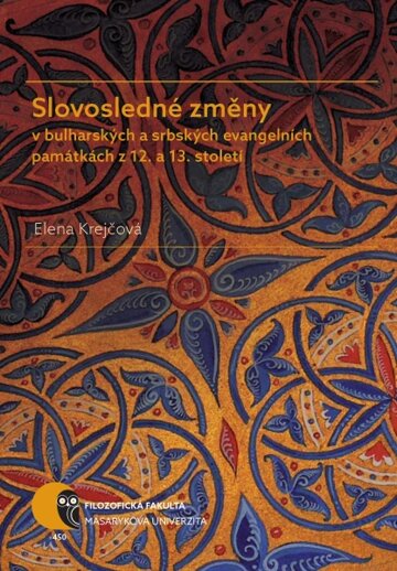 Obálka knihy Slovosledné změny v bulharských a srbských evangelních památkách z 12. a 13. století