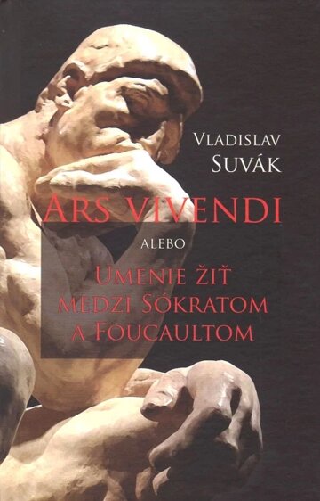 Obálka knihy Ars vivendi alebo Umenie žiť medzi Sokratom a Foucaultom