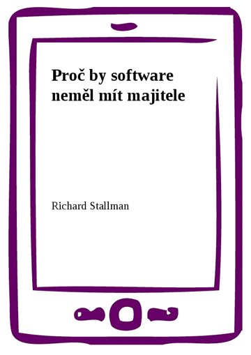 Obálka knihy Proč by software neměl mít majitele