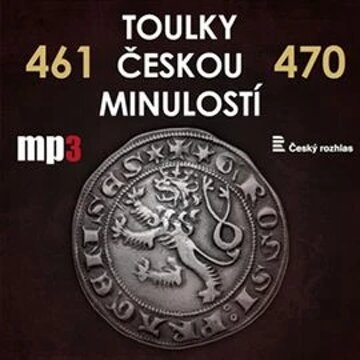 Obálka audioknihy Toulky českou minulostí 461 - 470