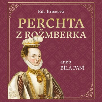 Obálka audioknihy Perchta z Rožmberka aneb Bílá paní
