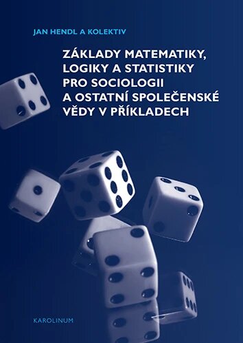 Obálka knihy Základy matematiky, logiky a statistiky pro sociologii a ostatní společenské vědy v příkladech