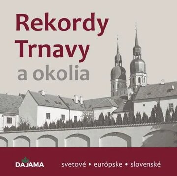 Obálka knihy Rekordy Trnavy a okolia