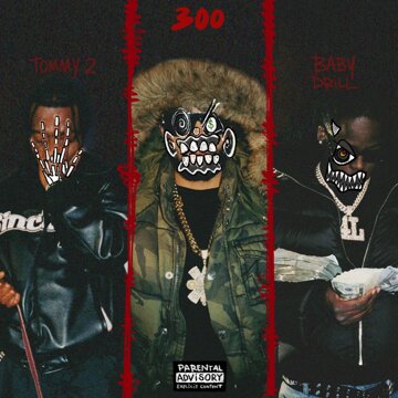 Obálka uvítací melodie 300 (feat. BabyDrill & Tommy 2) (Explicit)