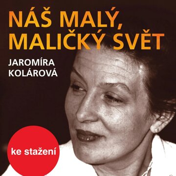 Obálka audioknihy Jaromíra Kolárová: Náš malý, maličký svět
