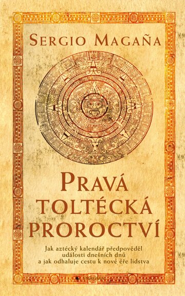 Obálka knihy Pravá toltécká proroctví