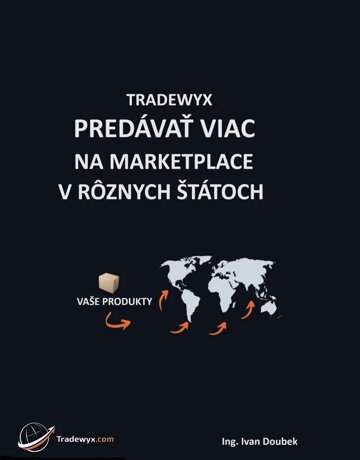 Obálka knihy TRADEWYX, PREDÁVAŤ VIAC  NA MARKETPLACE V RÔZNYCH ŠTÁTOCH