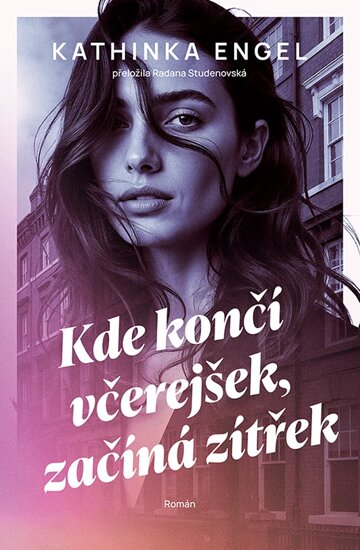 Obálka knihy Kde končí včerejšek, začíná zítřek