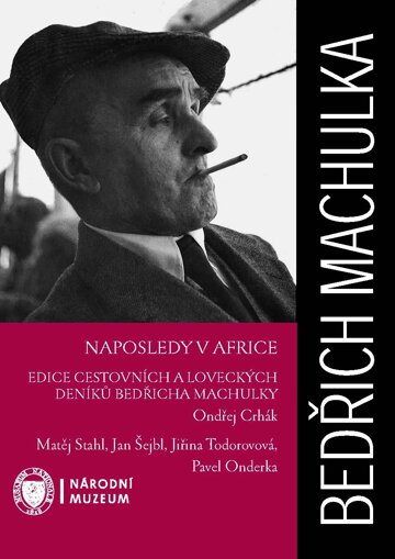 Obálka knihy Bedřich Machulka: Naposledy v Africe