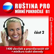 Ruština pro mírně pokročilé B1, část 2