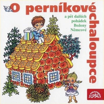 Obálka audioknihy O perníkové chaloupce a 5 dalších pohádek Boženy Němcové