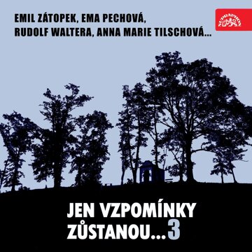 Obálka audioknihy Jen vzpomínky zůstanou....3 Emil Zátopek, Ema Pechová, Rudolf Waltera, Anna Marie Tilschová...