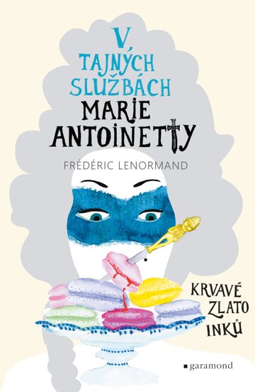 Obálka knihy V tajných službách Marie Antoinetty: Krvavé zlato Inků