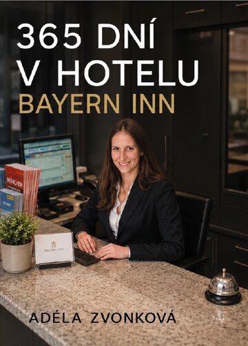 Obálka knihy 365 DNÍ V HOTELU BAYERN INN