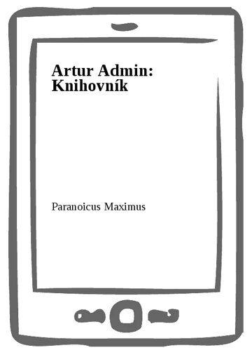 Obálka knihy Artur Admin: Knihovník