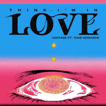 Obálka uvítací melodie Think I’m In Love (feat. Todd Edwards)