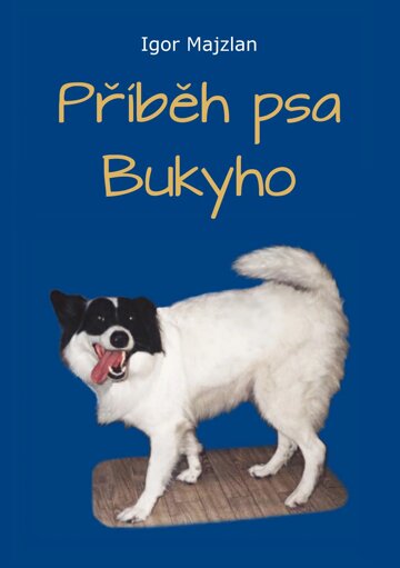 Obálka knihy Příběh psa Bukyho