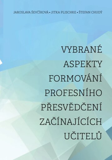 Obálka knihy Vybrané aspekty formování profesního přesvědčení začínajících učitelů