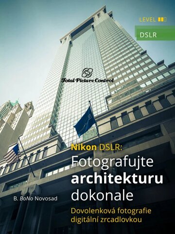 Obálka knihy Nikon DSLR: Fotografujte architekturu dokonale