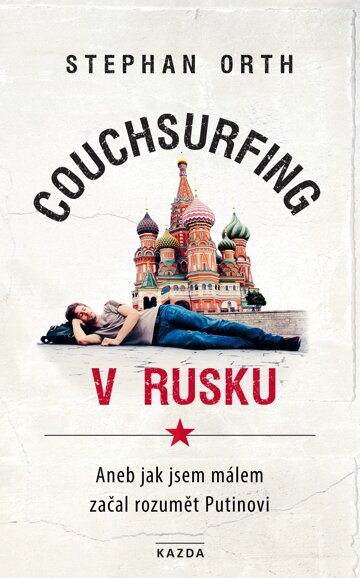 Obálka knihy Couchsurfing v Rusku, aneb, Jak jsem málem začal rozumět Putinovi