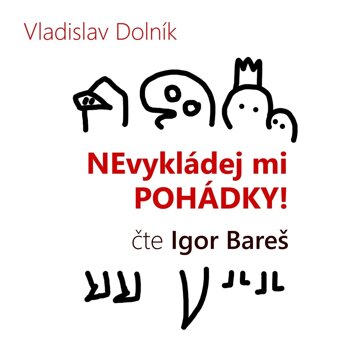 Obálka audioknihy Nevykládej mi pohádky