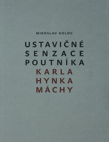 Obálka knihy Ustavičné senzace poutníka Karla Hynka Máchy