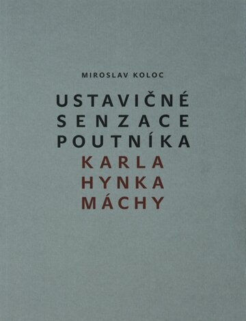 Obálka knihy Ustavičné senzace poutníka Karla Hynka Máchy