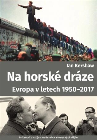 Obálka knihy Na horské dráze: Evropa v letech 1950-2017