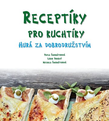 Obálka knihy Receptíky pro kuchtíky: Hurá za dobrodružstvím!