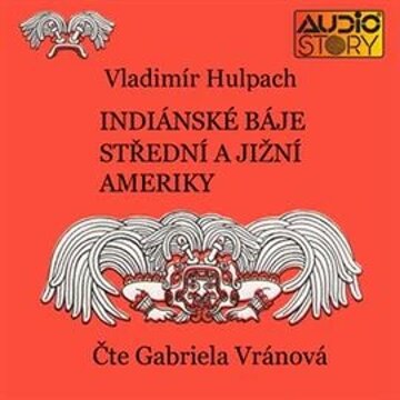 Obálka audioknihy Indiánské báje Střední a Jižní Ameriky