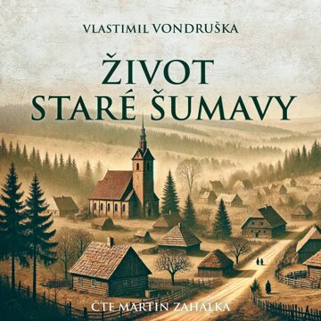 Obálka audioknihy Život staré Šumavy