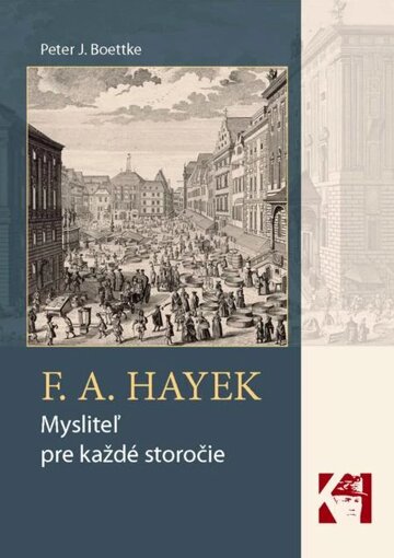 Obálka knihy F. A. Hayek - mysliteľ pre každé storočie