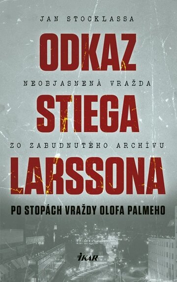 Obálka knihy Odkaz Stiega Larssona: Po stopách vraždy Olofa Palmeho