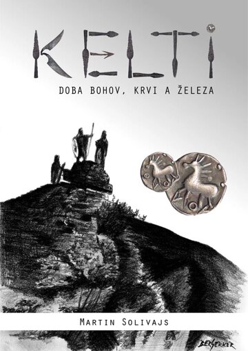 Obálka knihy Kelti - doba bohov, krvi a železa
